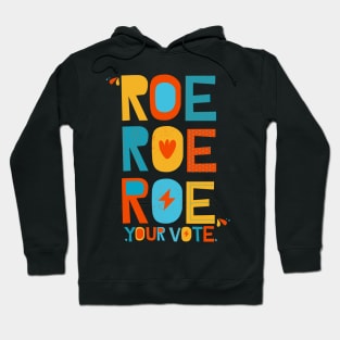 Roe Roe Roe Your Vote Hoodie